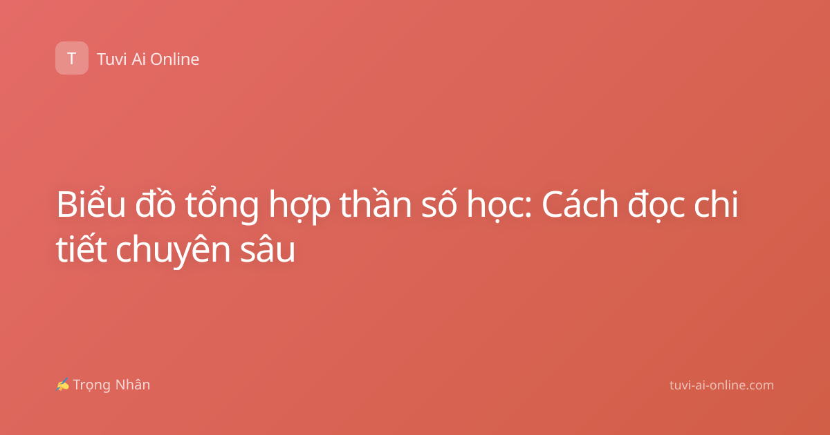 Biểu đồ tổng hợp thần số học: Cách đọc chi tiết chuyên sâu