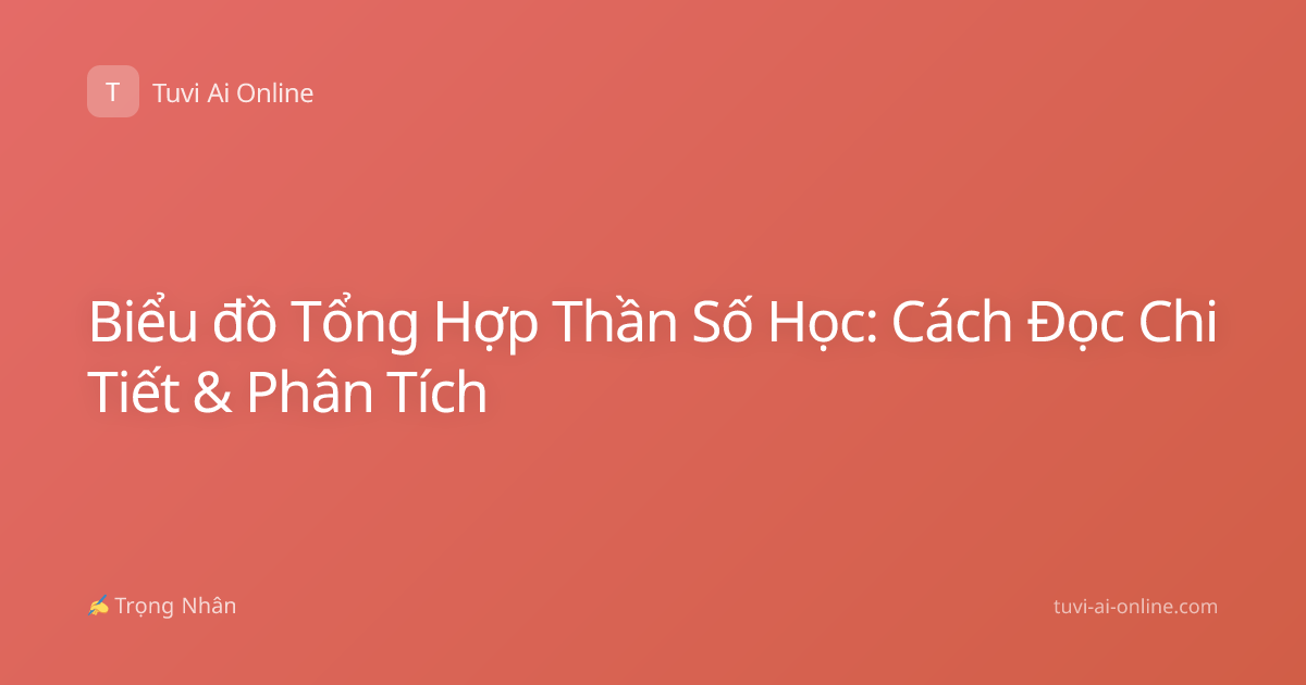 Biểu đồ Tổng Hợp Thần Số Học: Cách Đọc Chi Tiết & Phân Tích