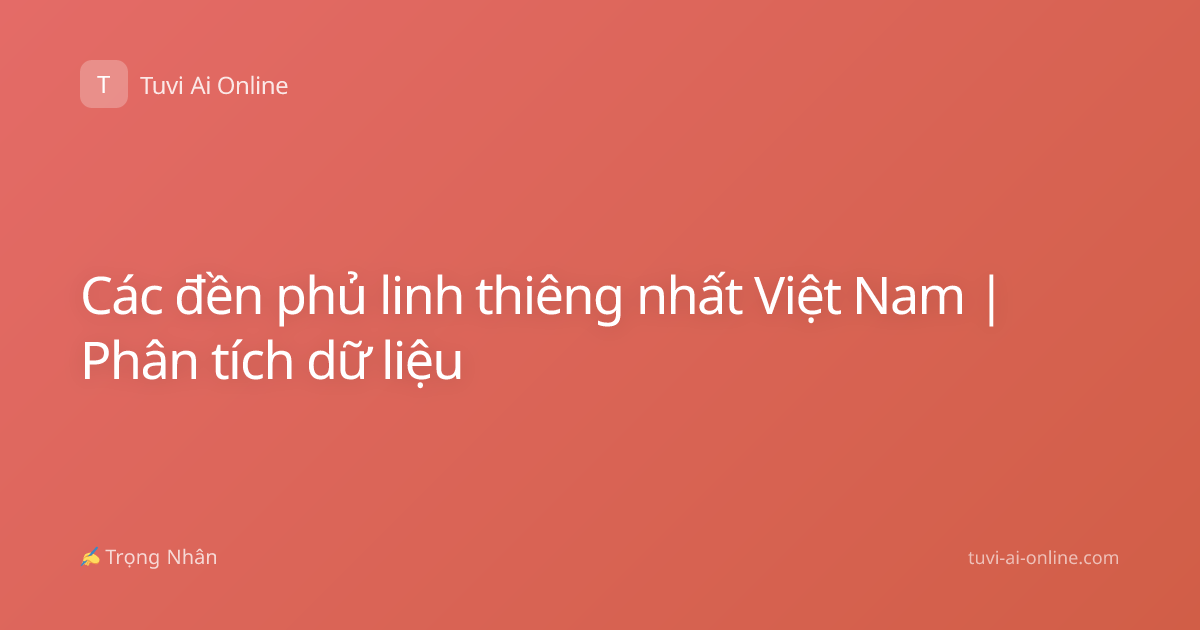 Các đền phủ linh thiêng nhất Việt Nam | Phân tích dữ liệu
