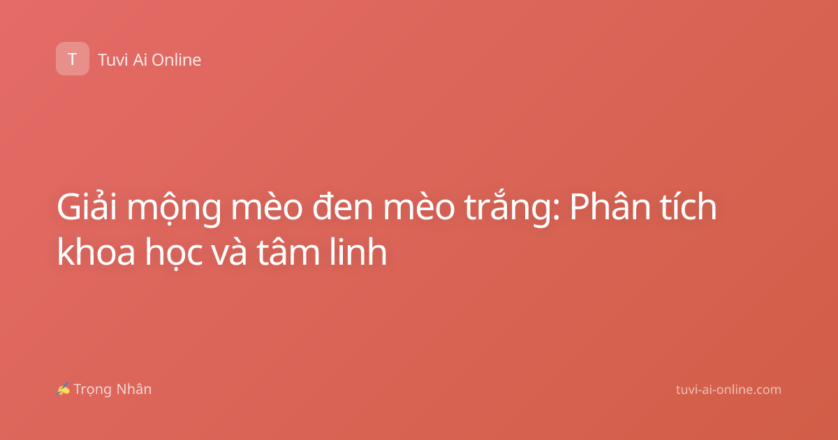 Giải mộng mèo đen mèo trắng: Phân tích khoa học và tâm linh