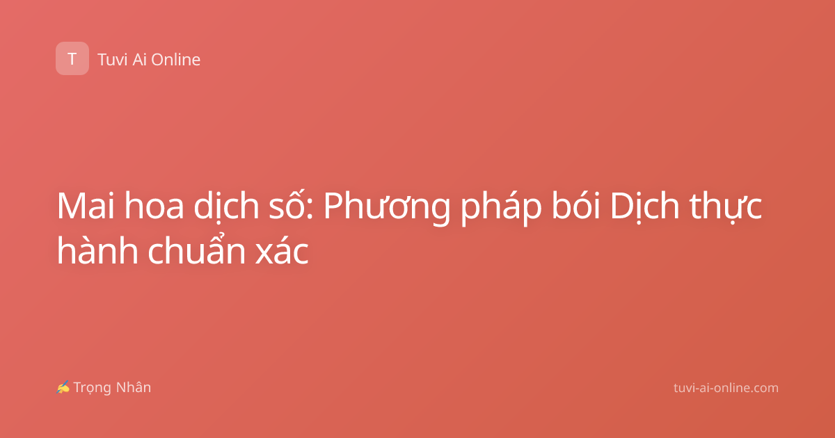 Mai hoa dịch số: Phương pháp bói Dịch thực hành chuẩn xác