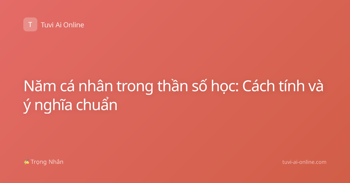 Năm cá nhân trong thần số học: Cách tính và ý nghĩa chuẩn