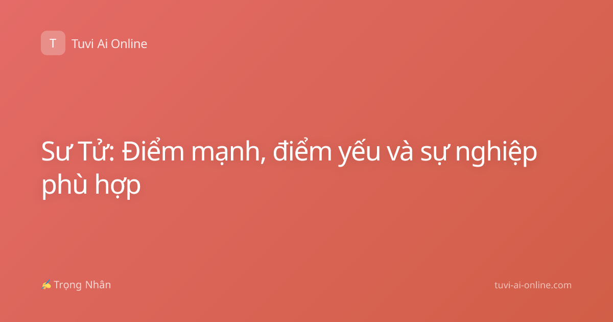Sư Tử: Điểm mạnh, điểm yếu và sự nghiệp phù hợp