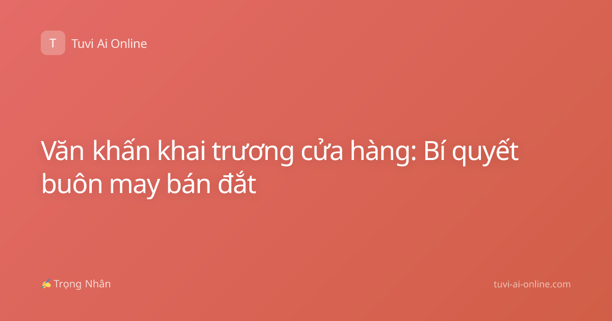 Văn khấn khai trương cửa hàng: Bí quyết buôn may bán đắt