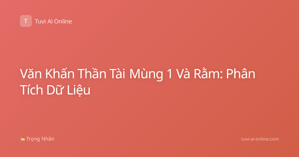 Văn Khấn Thần Tài Mùng 1 Và Rằm: Phân Tích Dữ Liệu